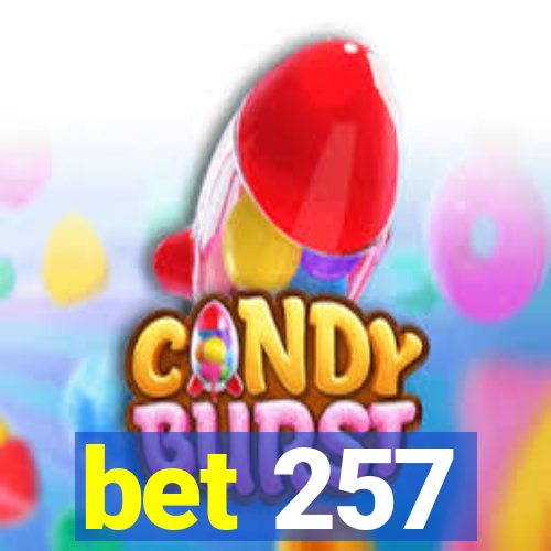 bet 257