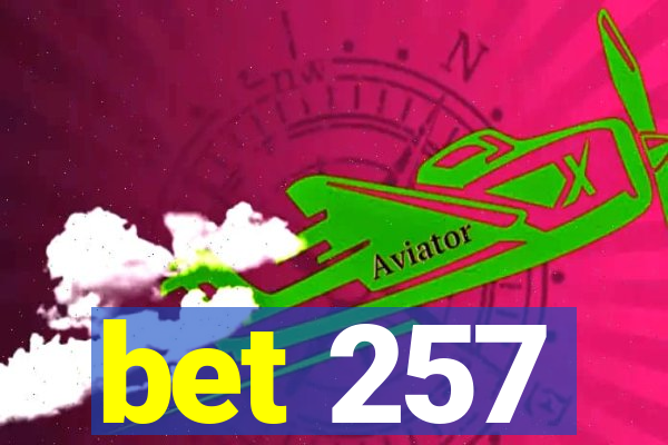 bet 257