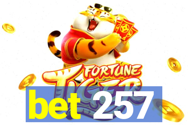 bet 257