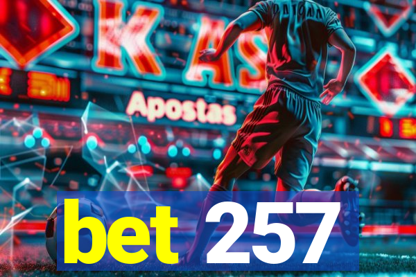 bet 257