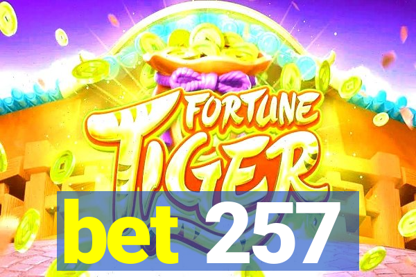 bet 257