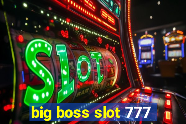 big boss slot 777