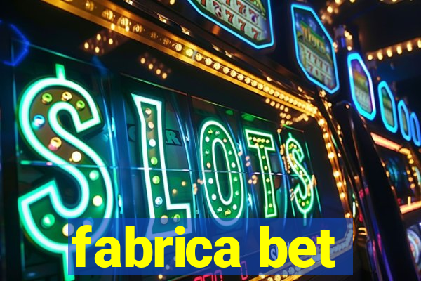 fabrica bet