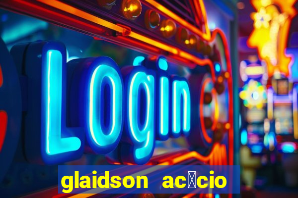 glaidson ac谩cio dos santos