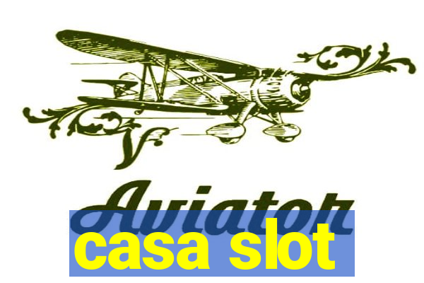 casa slot