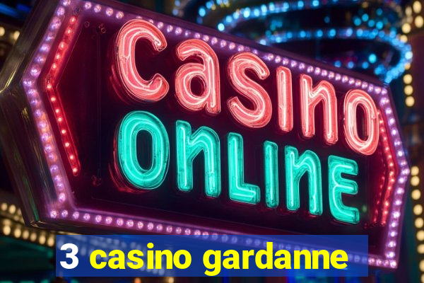 3 casino gardanne