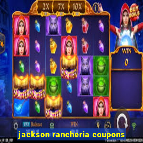 jackson rancheria coupons