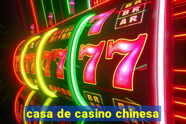 casa de casino chinesa