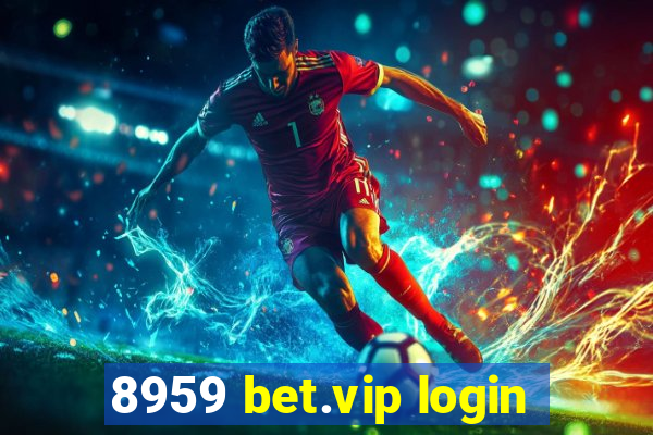 8959 bet.vip login