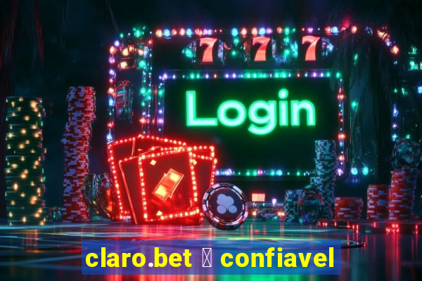 claro.bet 茅 confiavel