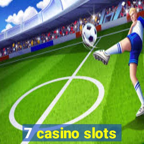 7 casino slots