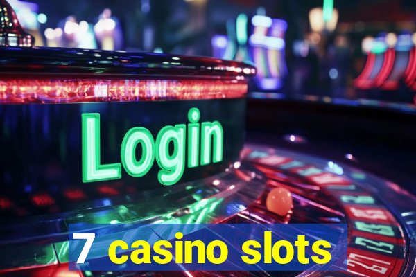 7 casino slots