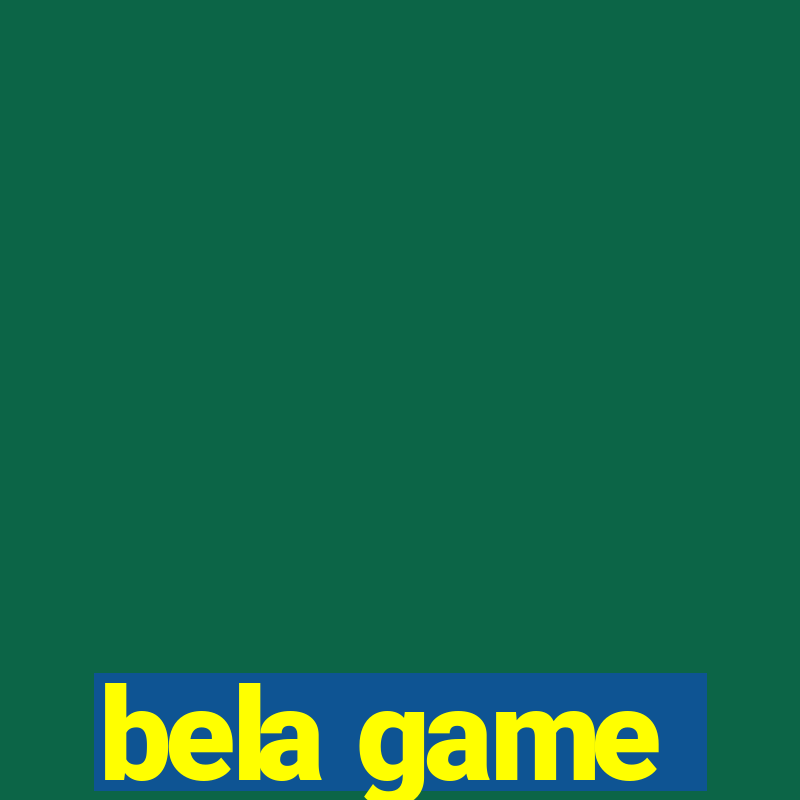 bela game