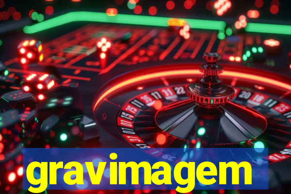 gravimagem