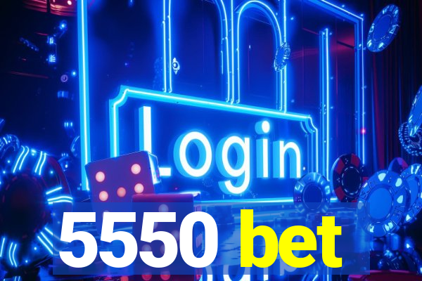 5550 bet