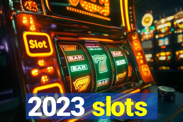 2023 slots