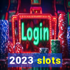 2023 slots