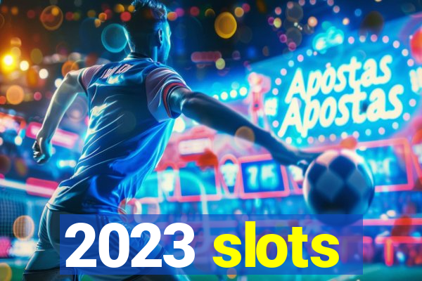 2023 slots