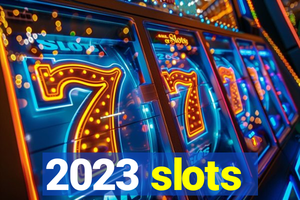 2023 slots