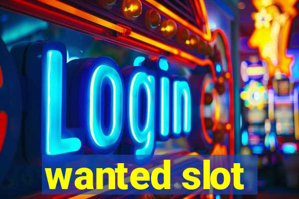 wanted slot