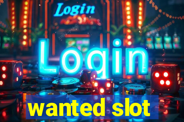 wanted slot