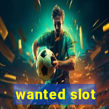 wanted slot