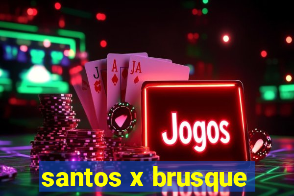 santos x brusque