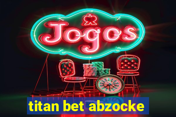 titan bet abzocke