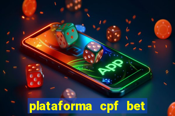 plataforma cpf bet 茅 confi谩vel