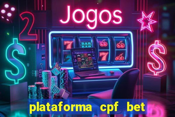 plataforma cpf bet 茅 confi谩vel