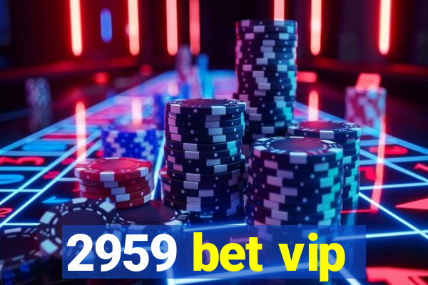 2959 bet vip