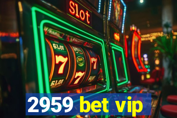 2959 bet vip