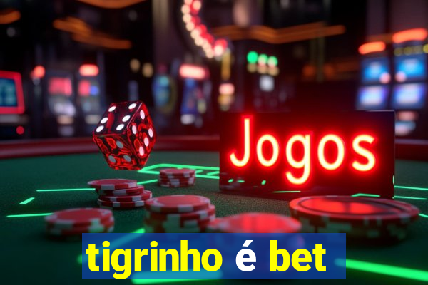 tigrinho é bet