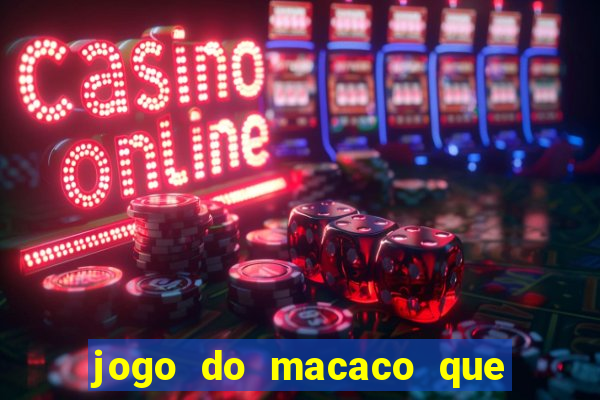 jogo do macaco que ganha dinheiro