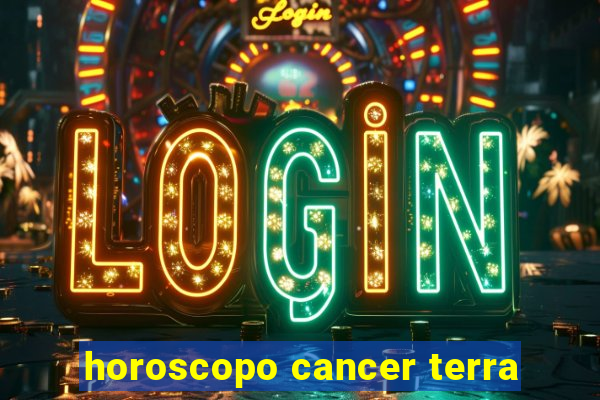 horoscopo cancer terra