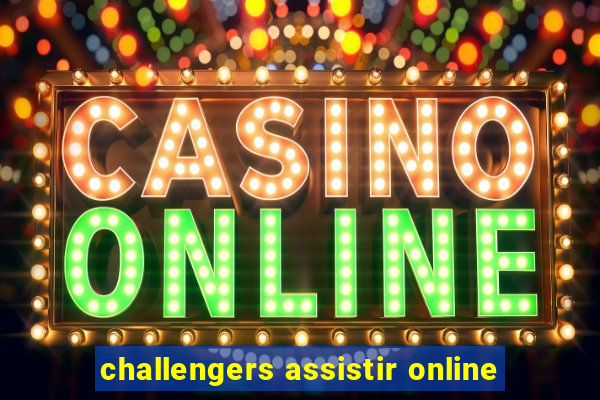 challengers assistir online