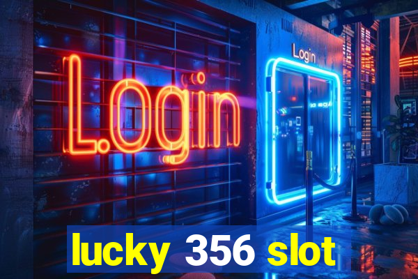 lucky 356 slot