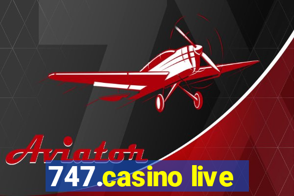 747.casino live