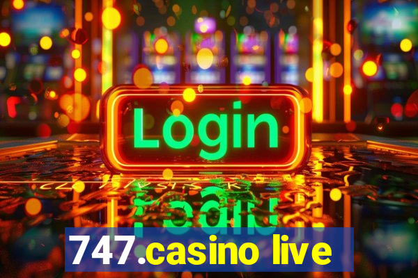 747.casino live