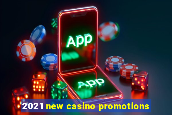 2021 new casino promotions