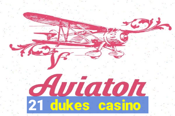 21 dukes casino sign up bonus