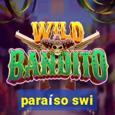 paraíso swi