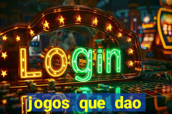 jogos que dao dinheiro real