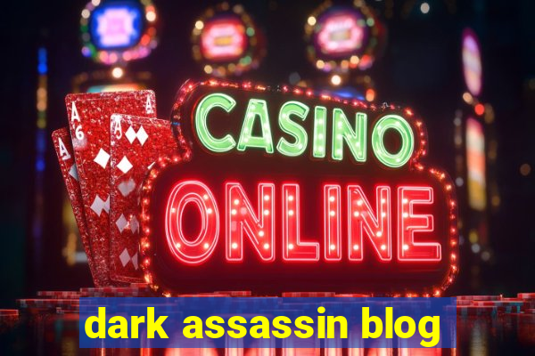 dark assassin blog