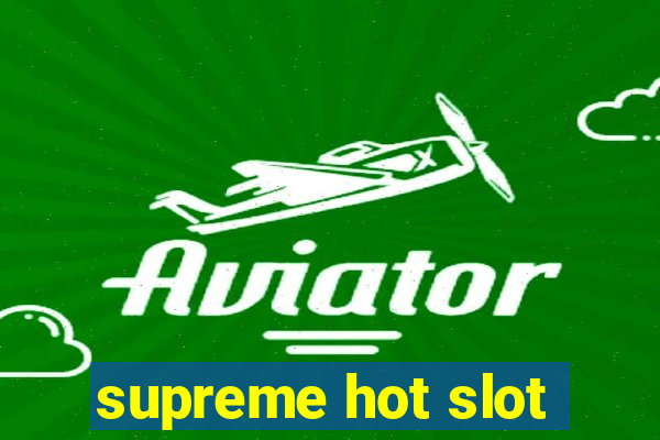 supreme hot slot