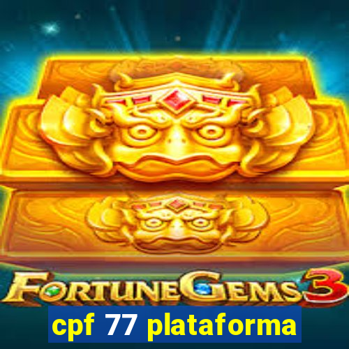 cpf 77 plataforma