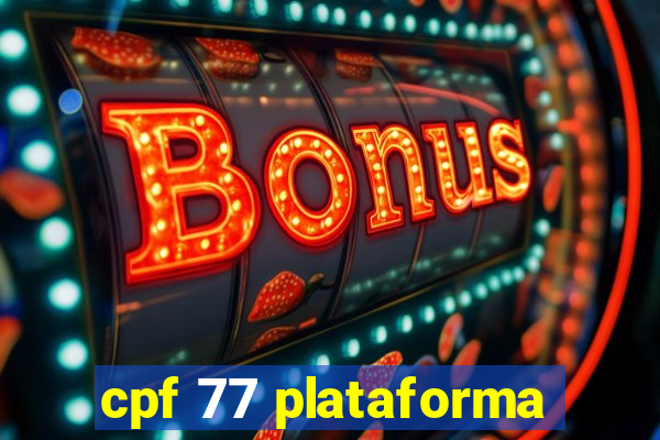 cpf 77 plataforma