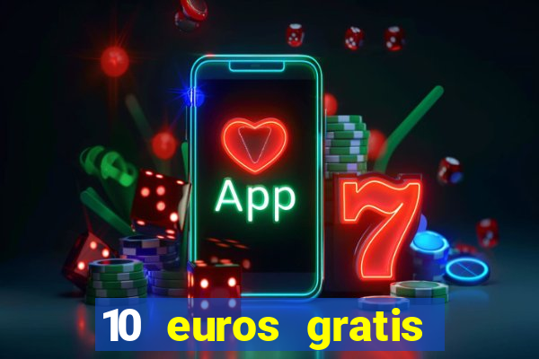 10 euros gratis sin deposito casino