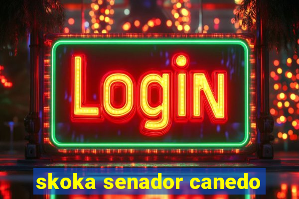 skoka senador canedo