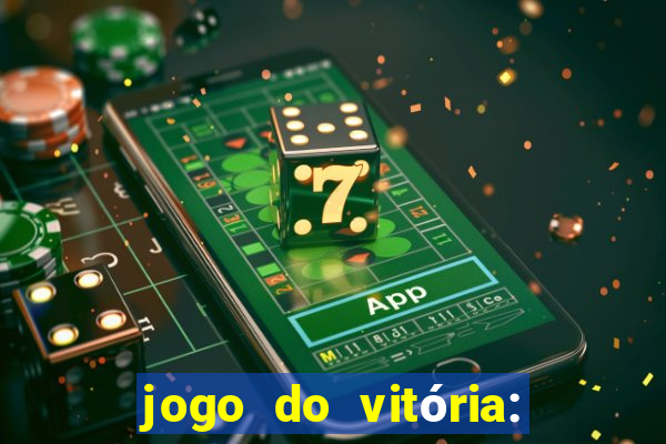 jogo do vitória: onde assistir